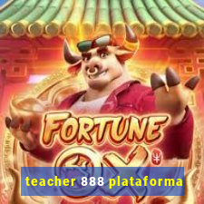 teacher 888 plataforma